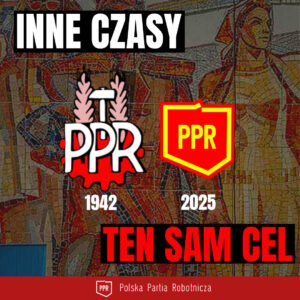 Obrazek pokazuje loga PPR z 1942 i obecne. Tekst mówi inne czasy, ten sam cel. W tle widać utopijną, radziecką mozaikę przedstawiającą robotników.